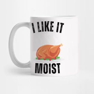 i like it moist funny turkey Mug